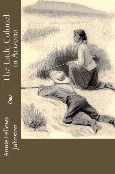 Cover for Annie Fellows Johnston · The Little Colonel in Arizona (Paperback Book) (2017)