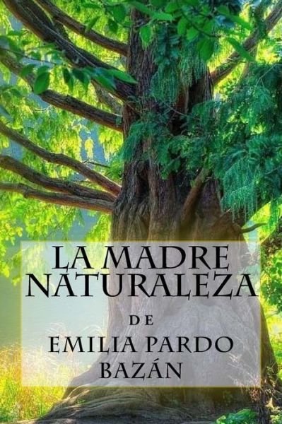 Cover for Emilia Pardo Bazan · La Madre Naturaleza (Paperback Book) (2017)