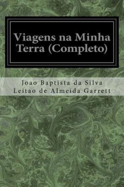 Cover for Joao Baptista Da Silva Leitao D Garrett · Viagens na Minha Terra (Completo) (Paperback Book) (2017)