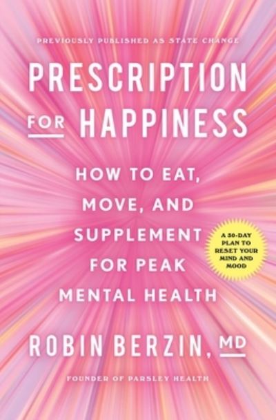Prescription for Happiness: How to Eat, Move, and Supplement for Peak Mental Health - Robin Berzin - Books - S&S/Simon Element - 9781982176815 - March 14, 2023