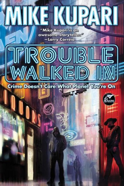 Trouble Walked In - Mike Kupari - Książki - Baen Books - 9781982192815 - 11 czerwca 2023