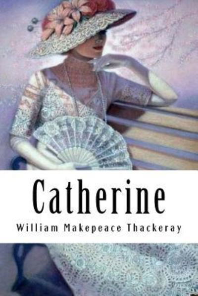 Cover for William Makepeace Thackeray · Catherine (Paperback Book) (2018)