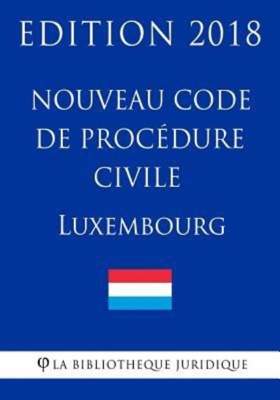 Cover for La Bibliotheque Juridique · Nouveau Code de proc dure civile du Luxembourg - Edition 2018 (Paperback Bog) (2018)
