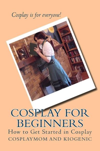 Cover for Kiogenic · Cosplay for Beginners (Paperback Book) (2018)