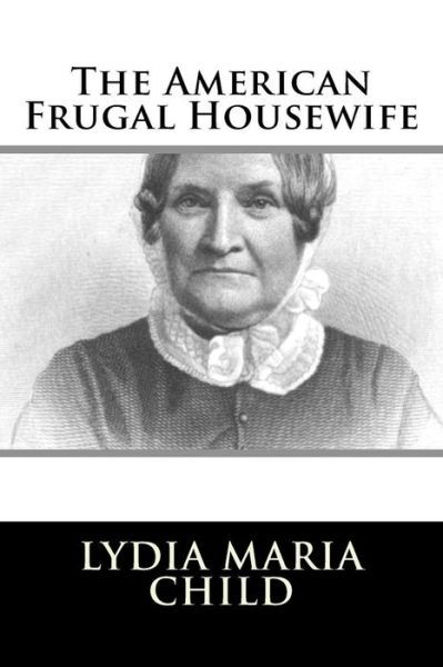 Cover for Lydia Maria Child · The American Frugal Housewife (Paperback Book) (2018)