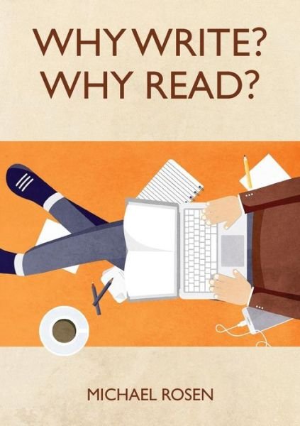 Why Write? Why Read? - Rosen, Michael (Goldsmiths University of London) - Bøger - Michael Rosen - 9781999923815 - 28. januar 2018