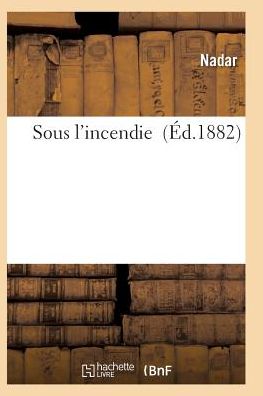 Cover for Nadar · Sous L'incendie (Taschenbuch) (2016)