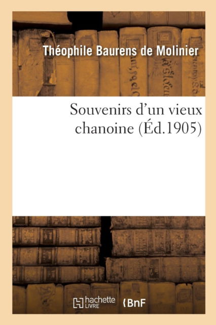 Cover for Théophile Baurens de Molinier · Souvenirs d'Un Vieux Chanoine (Paperback Book) (2019)