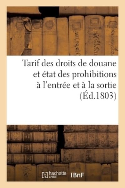 Cover for Collectif · Tarif Des Droits de Douane Et Etat Des Prohibitions A l'Entree Et A La Sortie (Pocketbok) (2021)