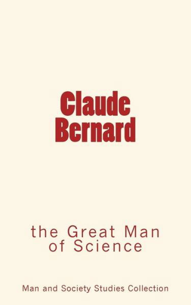 Claude Bernard - Man and Society Studies Collection - Books - LM Editions - 9782366593815 - January 17, 2017