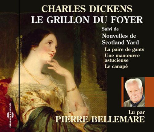 Cover for Pierre Bellemare · Grillon Du Foyer: Charles Dickens (CD) (2007)