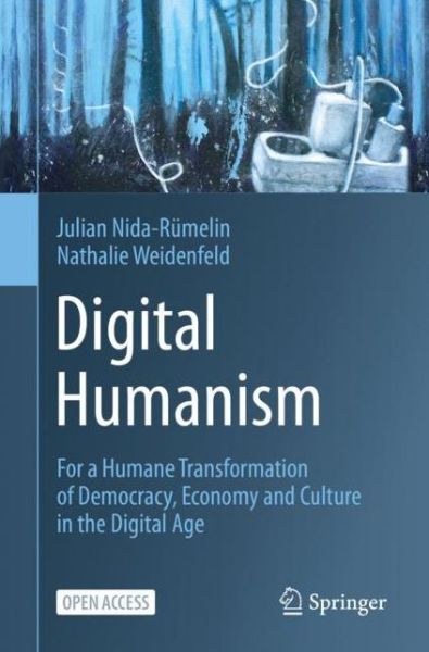 Cover for Julian Nida-Rumelin · Digital Humanism: For a Humane Transformation of Democracy, Economy and Culture in the Digital Age (Paperback Book) [1st ed. 2022 edition] (2022)