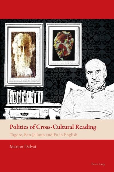 Cover for Marion Dalvai · Politics of Cross-Cultural Reading: Tagore, Ben Jelloun and Fo in English - New Comparative Criticism (Paperback Book) [New edition] (2015)