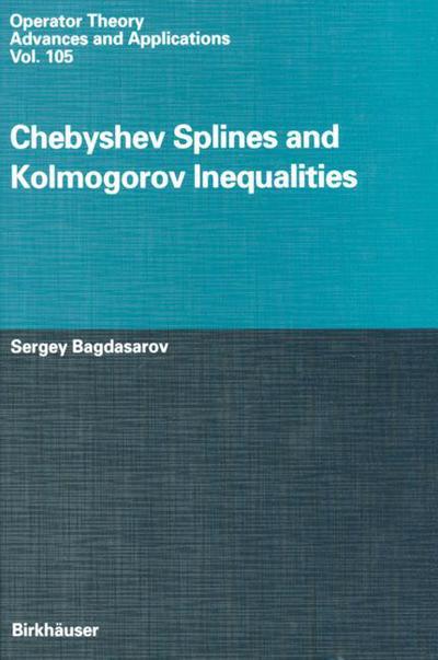 Cover for Sergey Bagdasarov · Chebyshev Splines and Kolmogorov Inequalities - Operator Theory: Advances and Applications (Paperback Book) [Softcover reprint of the original 1st ed. 1998 edition] (2013)