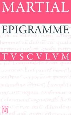 Cover for Martial · Epigramme: Lateinisch-deutsch (Sammlung Tusculum) (German Edition) (Hardcover Book) [German, 3. Auflage. edition] (2013)