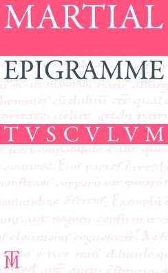 Cover for Martial · Epigramme: Lateinisch-deutsch (Sammlung Tusculum) (German Edition) (Hardcover Book) [German, 3. Auflage. edition] (2013)