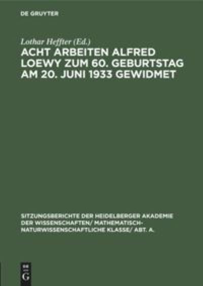 Cover for Lothar Heffter · Acht Arbeiten Alfred Loewy Zum 60. Geburtstag Am 20. Juni 1933 Gewidmet (Book) (1933)