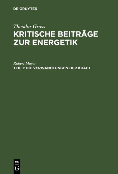 Die Verwandlungen der Kraft - Robert Mayer - Książki - de Gruyter GmbH, Walter - 9783112458815 - 14 stycznia 2002