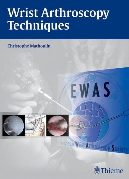 Wrist Arthroscopy Techniques - Christophe Mathoulin - Bøger - Thieme Publishing Group - 9783132021815 - 15. april 2015