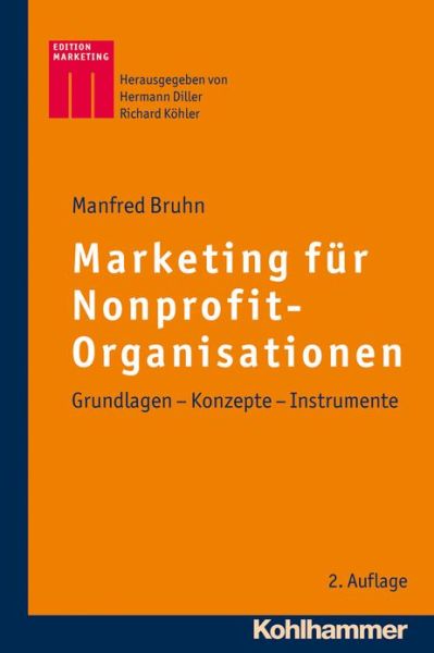 Cover for Manfred Bruhn · Marketing Fur Nonprofit-organisationen: Grundlagen - Konzepte - Instrumente (Kohlhammer Edition Marketing) (German Edition) (Hardcover Book) [German, 2 Upd Rev edition] (2011)