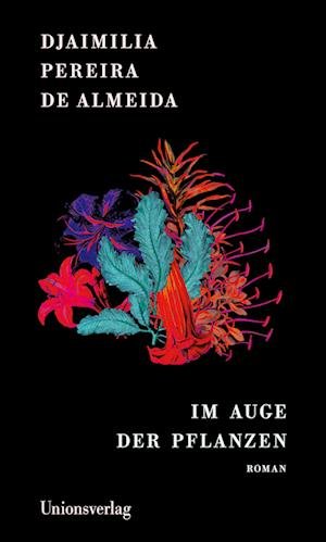 Cover for Djaimilia Pereira De Almeida · Im Auge der Pflanzen (Gebundenes Buch) (2022)
