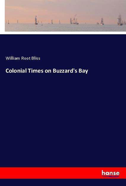 Colonial Times on Buzzard's Bay - Bliss - Libros -  - 9783337767815 - 