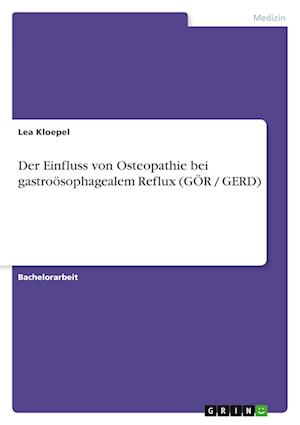 Cover for Lea Kloepel · Der Einfluss von Osteopathie bei gastrooesophagealem Reflux (GOER / GERD) (Paperback Book) (2021)