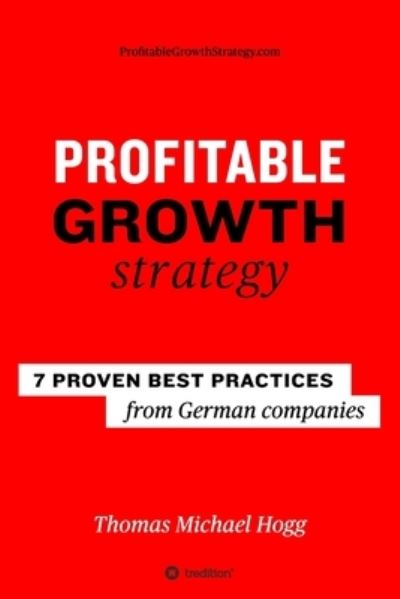 Profitable Growth Strategy - Thomas Michael Hogg - Kirjat - Tredition Gmbh - 9783347117815 - tiistai 22. syyskuuta 2020