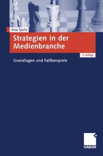 Cover for Insa Sjurts · Strategien in Der Medienbranche: Grundlagen Und Fallbeispiele (Paperback Book) [3rd 3., Uberarb. U. Erw. Aufl. 2005 edition] (2005)