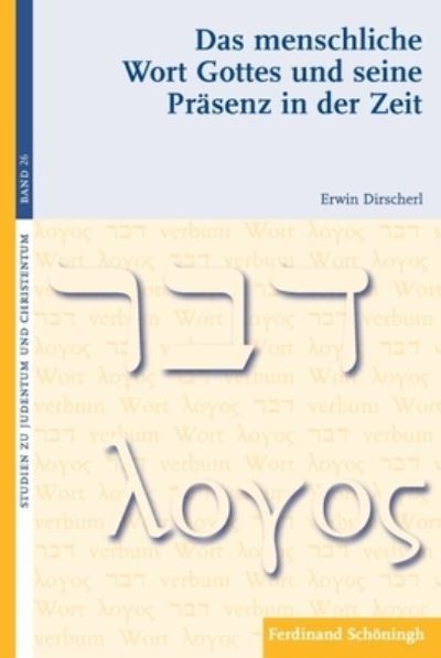 Das menschliche Wort Gottes und seine Präsenz in der Zeit - Erwin Dirscherl - Books - Schoeningh Ferdinand GmbH - 9783506776815 - May 13, 2013