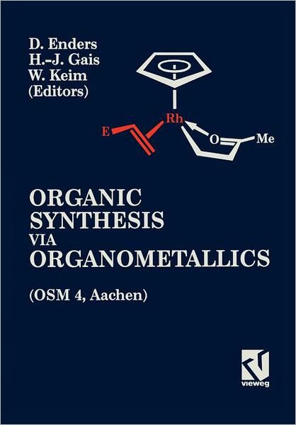 Cover for Dieter Enders · Organic Synthesis Via Organometallics (Proceedings of the Fourth Symposium in Aachen, 15-18 July, 1992, Proceedings of the Fourth Symposium in Aachen, 15-18 July, 1992) (Hardcover Book) [German, Softcover Reprint of the Original 1st Ed. 1993 edition] (1993)