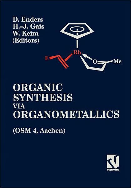 Cover for Dieter Enders · Organic Synthesis Via Organometallics (Proceedings of the Fourth Symposium in Aachen, 15-18 July, 1992, Proceedings of the Fourth Symposium in Aachen, 15-18 July, 1992) (Hardcover Book) [German, Softcover Reprint of the Original 1st Ed. 1993 edition] (1993)