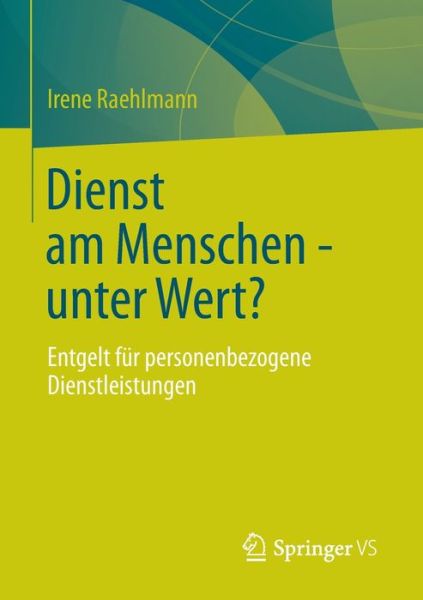 Cover for Irene Raehlmann · Dienst Am Menschen - Unter Wert?: Entgelt Fur Personenbezogene Dienstleistungen (Paperback Book) [2013 edition] (2013)