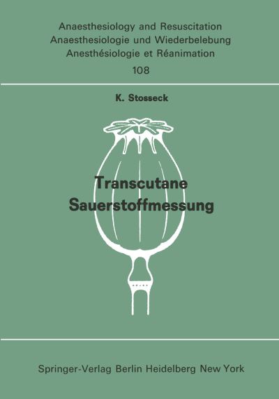 Cover for K. Stosseck · Transcutane Sauerstoffmessung - Anaesthesiologie Und Intensivmedizin / Anaesthesiology and Intensive Care Medicine (Paperback Book) [German edition] (1977)