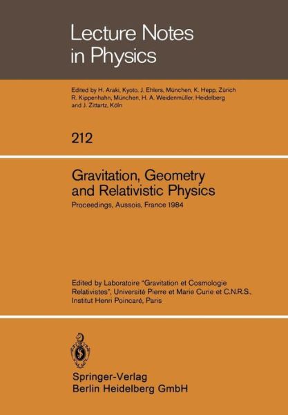 Cover for Laboratoire Gravitation et cosmologie relativistes · Gravitation, Geometry and Relativistic Physics: Proceedings of the &quot;Journees Relativistes&quot; Held at Aussois, France, May 2-5, 1984 - Lecture Notes in Physics (Paperback Book) [1984 edition] (1984)