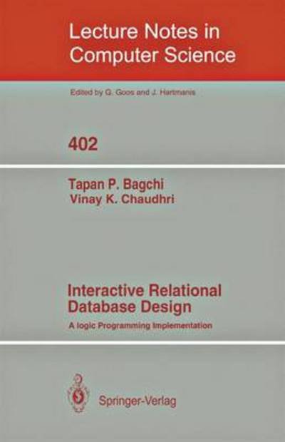 Cover for Tapan P. Bagchi · Interactive Relational Data Base Design: a Logic Programming Implementation - Lecture Notes in Computer Science (Taschenbuch) (1989)
