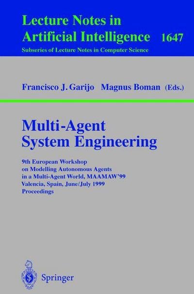 Cover for F J Garijo · Multi-agent System Engineering: 9th European Workshop on Modelling Autonomous Agents in a Multi-agent World, Maamaw'99 Valencia, Spain, June 30 - July 2, 1999 Proceedings (European Workshop on Modelling Autonomous Agents in a Multi-agent World, Maamaw '99 (Paperback Book) (1999)