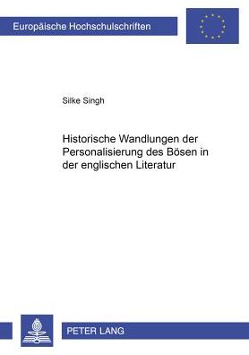 Cover for Silke Singh · Historische Wandlungen Der Personalisierung Des Boesen in Der Englischen Literatur - Europaeische Hochschulschriften / European University Studie (Paperback Book) (2002)
