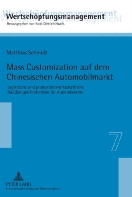 Cover for Matthias Schmidt · Mass Customization Auf Dem Chinesischen Automobilmarkt: Logistische Und Produktionswirtschaftliche Handlungserfordernisse Fuer Auslandswerke - Wertschoepfungsmanagement / Value-Added Management (Hardcover Book) [German edition] (2009)