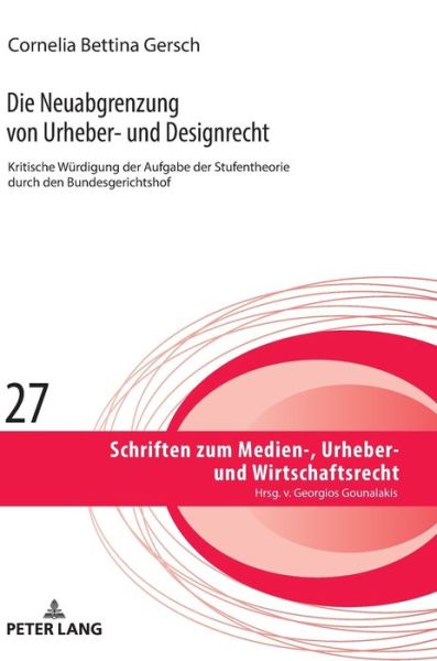 Cover for Cornelia Bettina Gersch · Die Neuabgrenzung Von Urheber- Und Designrecht: Kritische Wuerdigung Der Aufgabe Der Stufentheorie Durch Den Bgh - Schriften Zum Medien-, Urheber- Und Wirtschaftsrecht (Hardcover Book) (2019)