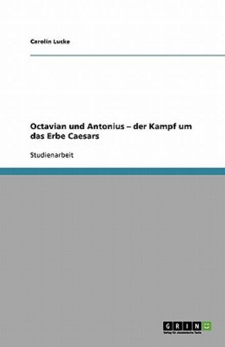 Octavian und Antonius der Kampf - Lucke - Books - GRIN Verlag - 9783638954815 - August 14, 2013