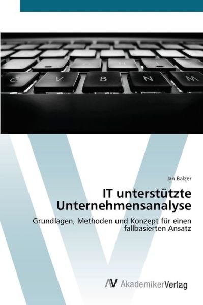 Cover for Balzer · IT unterstützte Unternehmensanal (Buch) (2012)