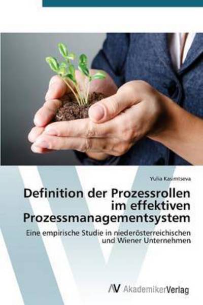 Definition Der Prozessrollen Im Effektiven Prozessmanagementsystem - Kasimtseva Yulia - Libros - AV Akademikerverlag - 9783639791815 - 4 de febrero de 2015