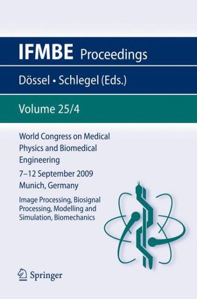 Cover for Olaf Dassel · World Congress on Medical Physics and Biomedical Engineering September 7 - 12, 2009 Munich, Germany: Vol. 25/IV Image Processing, Biosignal Processing, Modelling and Simulation, Biomechanics - IFMBE Proceedings (Paperback Book) [2010 edition] (2009)