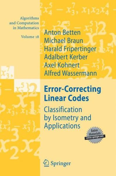 Cover for Anton Betten · Error-Correcting Linear Codes: Classification by Isometry and Applications - Algorithms and Computation in Mathematics (Paperback Book) [2006 edition] (2014)