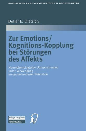 Cover for Detlef E Dietrich · Zur Emotions / Kognitions-Kopplung Bei Stoerungen Des Affekts: Neurophysiologische Untersuchungen Unter Verwendung Ereigniskorrelierter Potentiale - Monographien Aus Dem Gesamtgebiete der Psychiatrie (Pocketbok) [Softcover Reprint of the Original 1st 2002 edition] (2012)