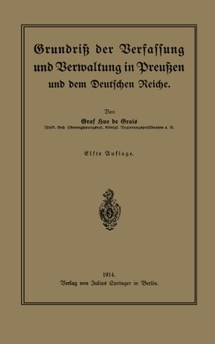 Cover for Hue De Grais · Grundriss Der Verfassung Und Verwaltung in Preussen Und Dem Deutschen Reiche (Taschenbuch) [11th Softcover Reprint of the Original 11th 1914 e edition] (1914)