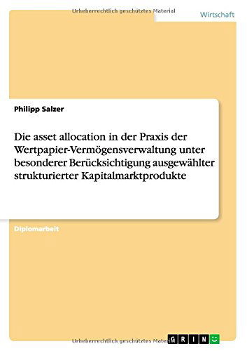 Cover for Philipp Salzer · Die asset allocation in der Praxis der Wertpapier-Vermoegensverwaltung unter besonderer Berucksichtigung ausgewahlter strukturierter Kapitalmarktprodukte (Taschenbuch) [German edition] (2014)