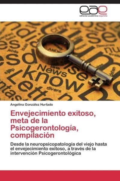 Cover for Gonzalez Hurtado Angelina · Envejecimiento Exitoso, Meta De La Psicogerontologia, Compilacion (Paperback Book) (2015)