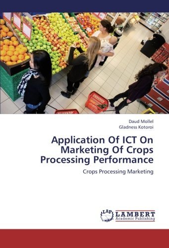 Cover for Gladness Kotoroi · Application of Ict on Marketing of Crops Processing Performance: Crops Processing Marketing (Paperback Book) (2012)